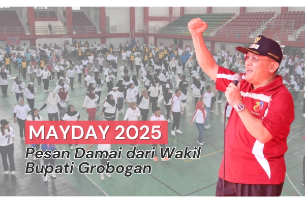 Menjaga Makna May Day: Seruan Damai Wakil Bupati Grobogan dan Komitmen Presiden untuk Buruh Indonesia
